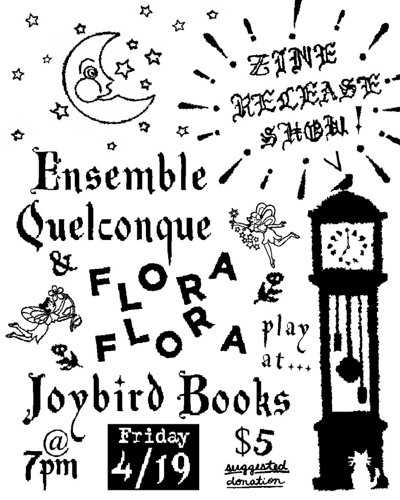 Flyer for a zine release show featuring Ensemble Quelconque and flora flora at Joybird Books. The design includes whimsical elements like a moon, stars, and illustrations of fairy-like figures, along with event details such as the date (Friday, 4/19) and a suggested donation of $5.